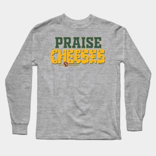 Praise Cheeses Long Sleeve T-Shirt